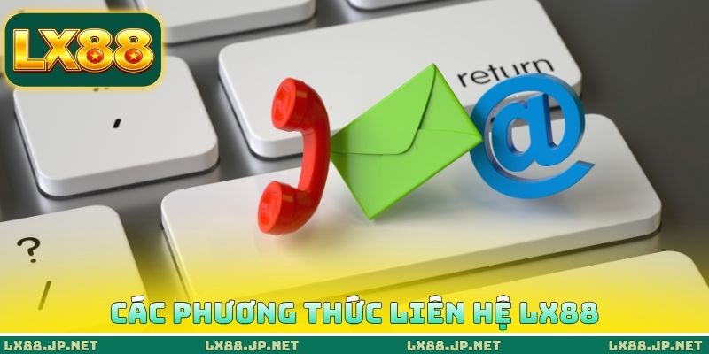Liên Hệ LX88 2 Các phương thức liên hệ LX88