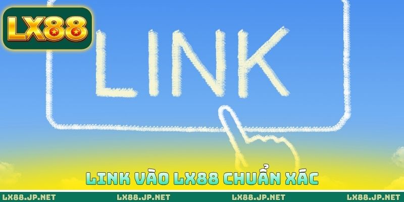 Link vào LX88 chuẩn xác