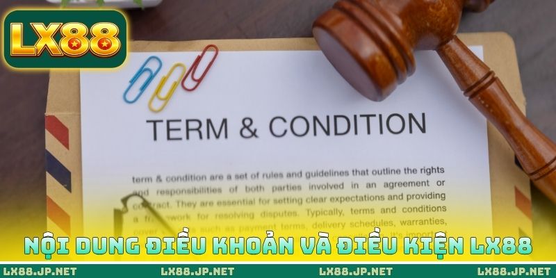 Điều Khoản Và Điều Kiện LX88 2 Nội dung của điều khoản và điều kiện LX88