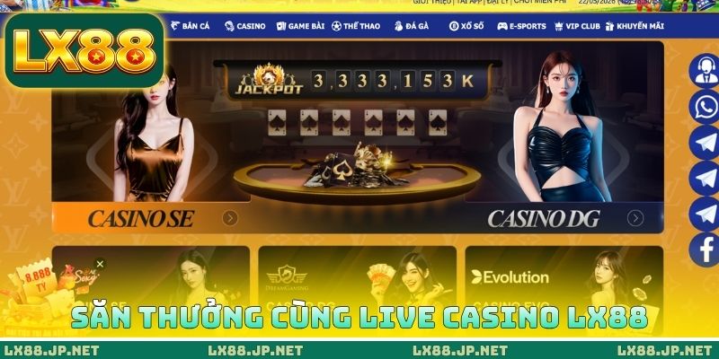 Săn thưởng cùng live Casino LX88