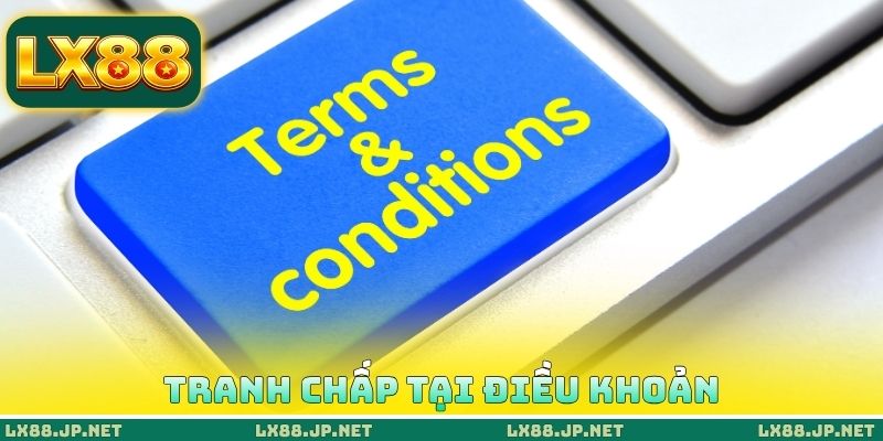 Điều Khoản Và Điều Kiện LX88 4 Tranh chấp tại điều khoản và điều kiện LX88